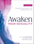Awaken Your Sexuality Workbook - A Guide to Connection and Intimacy after Addiction and Trauma