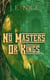 No Masters Or Kings - No Masters Or Kings, #1