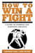 How to Win a Fight - A Guide to Avoiding and Surviving Violence