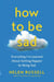 How to Be Sad - Everything I’ve Learned About Getting Happier by Being Sad