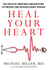 Heal Your Heart - The Positive Emotions Prescription to Prevent and Reverse Heart Disease
