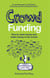 Crowd Funding - How to Raise Money and Make Money in the Crowd