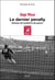 Le Dernier Pénalty. Histoire de football et de guerre - Histoire de football et de guerre