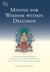 Mining for Wisdom within Delusion - Maitreya's Distinction between Phenomena and the Nature of Phenomena and Its Indian and Tibetan Commentaries