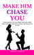 Make Him Chase You: 40 Dating Rules To Attract High-Value Men, Build Real Connection, Make Him Commit, and Cherish You for Life