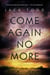 Come Again No More - A Novel