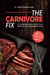 The Carnivore Fix: A Comprehensive Guide to a Nose-to-Tail Meat-Based Diet