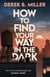How to Find Your Way in the Dark - The powerful and epic coming-of-age story from the author of Norwegian By Night