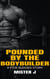 Pounded by the Bodybuilder: A F*ck Buddies Story - Pounded by the Bodybuilder, #1