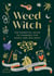 Weed Witch - The Essential Guide to Cannabis for Magic and Wellness