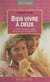 Bien vivre à deux - L'amour fonde le couple, qu'est-ce qui le fait durer ?