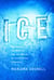 Ice - The Nature, the History, and the Uses of an Astonishing Substance