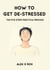 How To Get De-Stressed - The Five Steps Practical Process - How To, #4