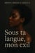 Sous ta langue, mon exil