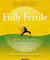 Fully Fertile - A Holistic 12-Week Plan for Optimal Fertility
