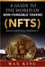 A Guide to the World of Non-Fungible Tokens Cryptocurrency