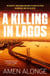 A Killing in Lagos - a fast-paced must-read suspense
