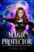 Magic Protector – A Steamy Paranormal Reverse Harem Romance - Magic Protector Reverse Harem Trilogy, #1