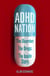 ADHD Nation - The disorder. The drugs. The inside story.