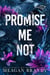 Promise me Not - Edition Française