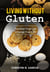 Living Without Gluten: The Diet That Can Change Your Life