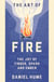 The Art of Fire - Step by step guide to starting, building and handling fires
