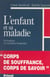 L'enfant et sa maladie - Psychanalyse et consultation hospitalière