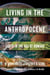 Living in the Anthropocene - Earth in the Age of Humans