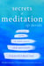 Secrets of Meditation Revised Edition - A Practical Guide to Inner Peace and Personal Transformation