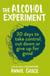 The Alcohol Experiment - how to take control of your drinking and enjoy being sober for good