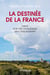 La destinée de la France - Essai sur une astrologie des civilisations