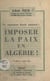 Un impérieux devoir national : imposer la paix en Algérie ! - Rapport à l'assemblée d'information des Communistes parisiens, le 17 janvier 1957 à Paris