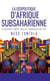 La géopolitique d’Afrique subsaharienne - Le déclin de Jupiter face à la renaissance du Tsar