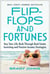 Flip-Flops and Fortunes - Buy Your Life Back Through Real Estate Investing and Passive Income Strategies