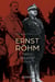 Ernst Röhm - Nervi, dauphin, rival