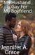 My Husband Is Gay For My Boyfriend