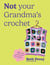 Not Your Grandma's Crochet - Easy Crochet Clothes You Actually Want to Wear