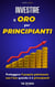 Investire in Oro per Principianti: Proteggere il Proprio Patrimonio con l'Oro quando si è Principianti