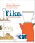 Fika - The Art of The Swedish Coffee Break, with Recipes for Pastries, Breads, and Other Treats [A Baking Book]