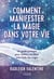 Comment manifester la magie dans votre vie - Un guide pratique pour réaliser vos rêves avec l'aide d