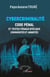 Cybercriminalité - Code Pénal et textes pénaux spéciaux commentés et annotés