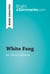 White Fang by Jack London (Book Analysis) - Detailed Summary, Analysis and Reading Guide