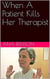 When A Patient Kills Her Therapist