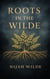 Roots In The Wilde