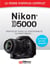 Nikon D5000 - Le mode d'emploi complet