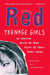 Red - Teenage Girls in America Write On What Fires Up Their LivesToday