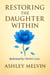 RESTORING THE DAUGHTER WITHIN - Redeemed by Christ's Love