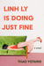Linh Ly is Doing Just Fine - A Novel