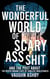 The Wonderful World of Scary Ass Shit 3: The Never Ending Flats of Endless Endlessness - The Wonderful World of Scary Ass Shit, #3