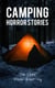 Camping Horror Stories - Camping Horror Stories, #1